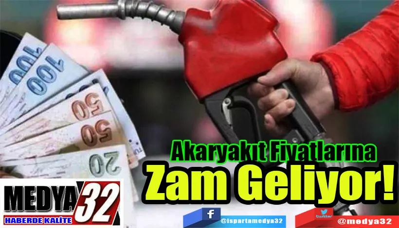 Akaryakıt Fiyatlarına;  Zam Geliyor!
