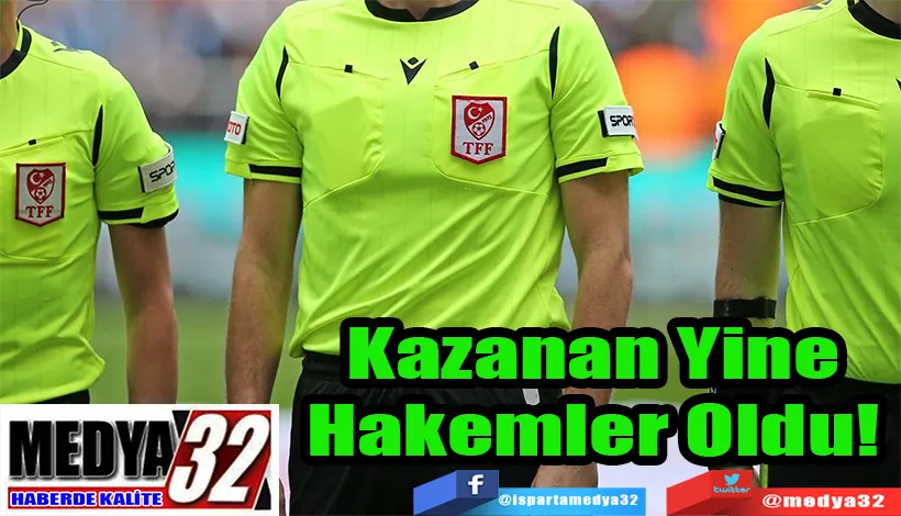 Kazanan Yine  Hakemler Oldu! 