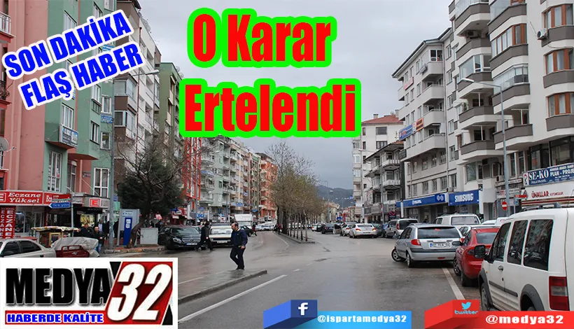 SON DAKİKA  FLAŞ HABER  O Karar Ertelendi 