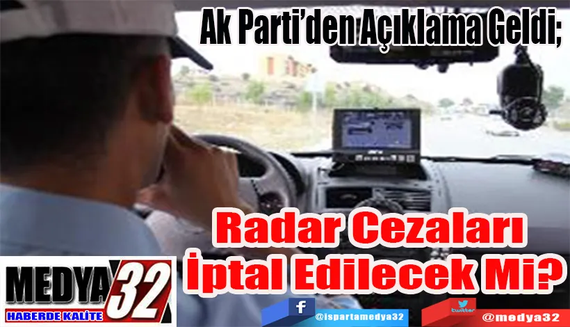  Ak Parti’den Açıklama Geldi;  Radar Cezaları  İptal Edilecek Mi?