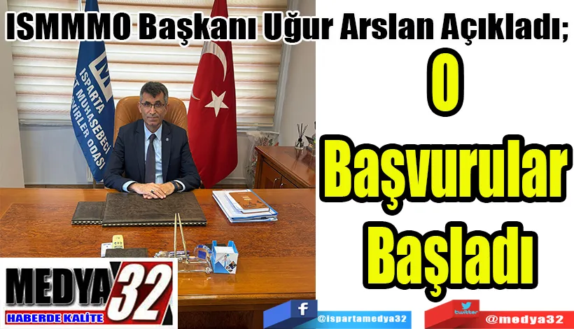 ISMMMO Başkanı Uğur Arslan Açıkladı;  O Başvurular Başladı