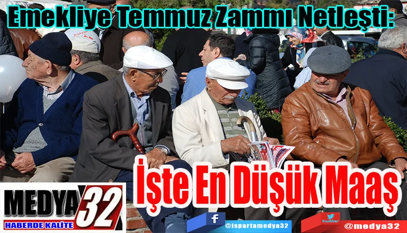 Emekliye Temmuz Zammı Netleşti:  İşte En Düşük Maaş