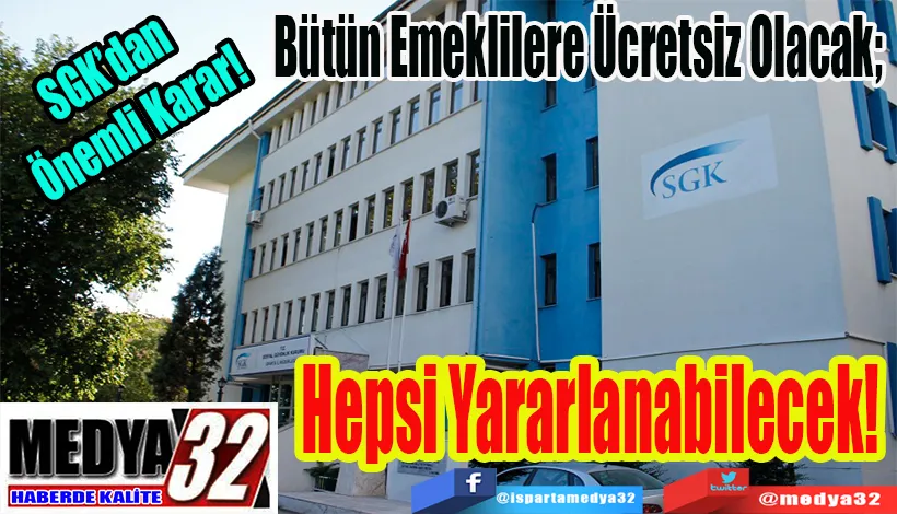 SGK’dan Önemli Karar!  Bütün Emeklilere Ücretsiz Olacak!  Hepsi Yararlanabilecek!