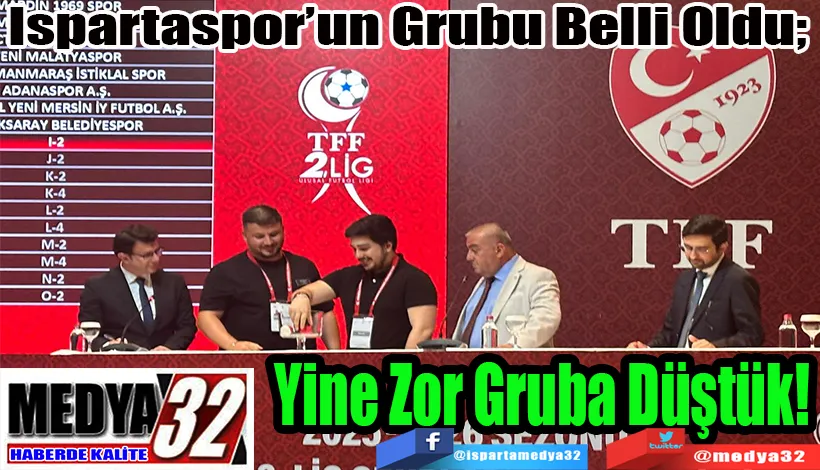 Ispartaspor’un Grubu Belli Oldu; Yine Zor  Gruba  Düştük! 