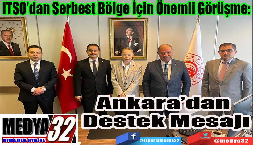 ITSO’dan Serbest Bölge İçin Önemli Görüşme:  Ankara’dan Destek Mesajı