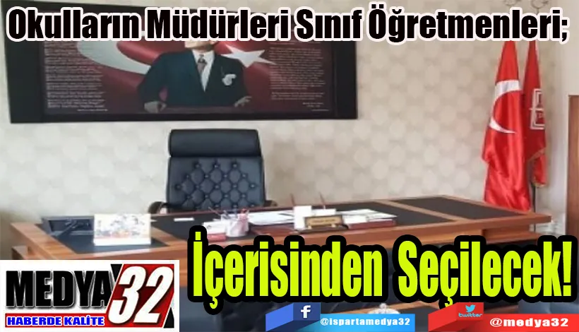 Okulların Müdürleri Sınıf Öğretmenleri;  İçerisinden Seçilecek!