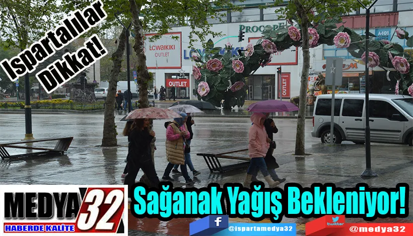 Ispartalılar Dikkat!  Sağanak Yağış Bekleniyor
