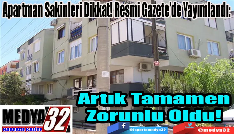 Apartman Sakinleri Dikkat! Resmi Gazete’de Yayımlandı:  Artık Tamamen Zorunlu Oldu! 