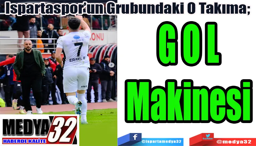 Ispartaspor’un Grubundaki O Takıma;  GOL Makinesi 
