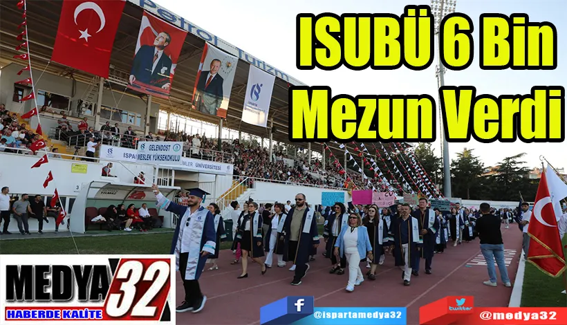 ISUBÜ 6 Bin Mezun Verdi 