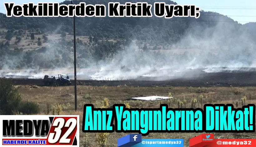 Yetkililerden Kritik Uyarı;  Anız Yangınlarına Dikkat!