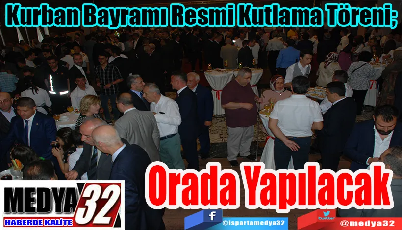 Kurban Bayramı Resmi Kutlama Töreni;  Orada Yapılacak 