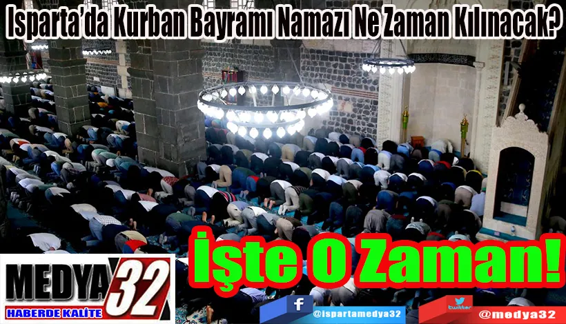 Isparta’da Kurban Bayramı Namazı Ne Zaman Kılınacak?  İşte O Zaman! 