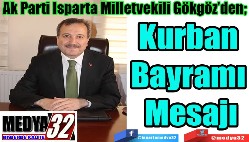 Ak Parti Isparta Milletvekili Gökgöz’den;  Kurban  Bayramı  Mesajı