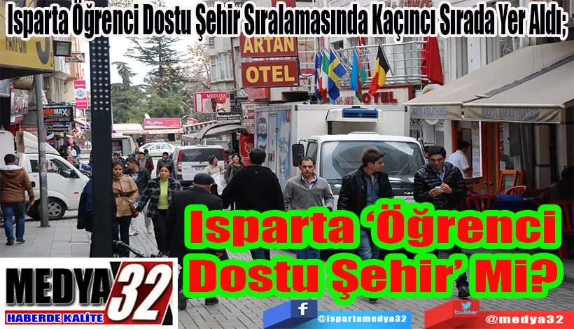Isparta Öğrenci Dostu Şehir Sıralamasında Kaçıncı Sırada Yer Aldı;   Isparta ‘Öğrenci  Dostu Şehir’ Mi? 