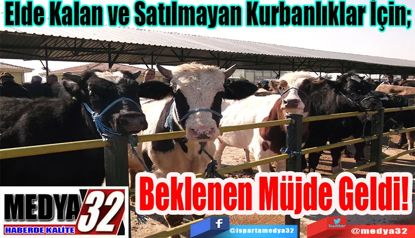  Elde Kalan ve Satılmayan Kurbanlıklar İçin;  Beklenen Müjde Geldi! 