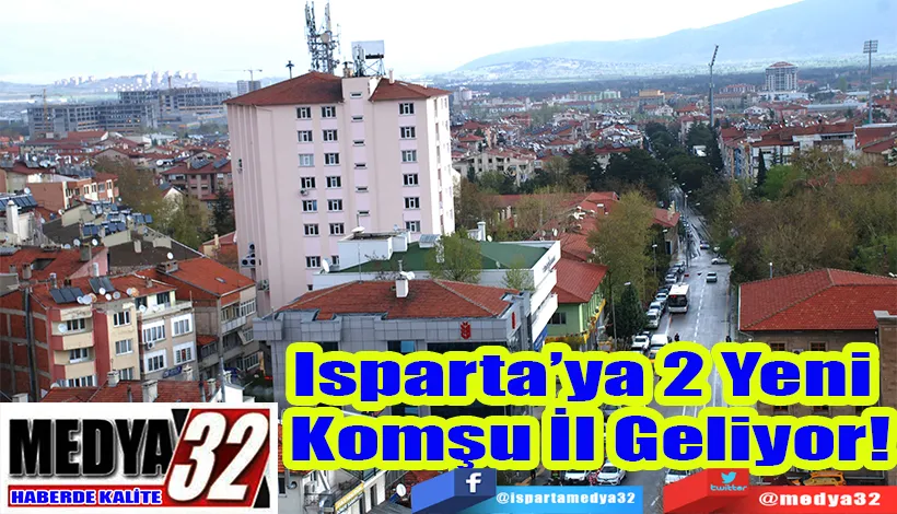 Antalya İl Haritasında Değişiklik;  Isparta’ya 2 Yeni  Komşu İl Geliyor! 