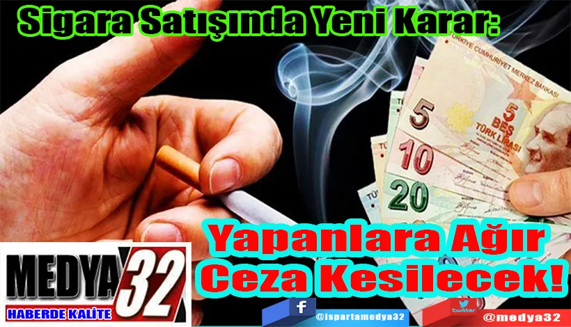Sigara Satışında Yeni Karar:  Yapanlara Ağır  Ceza Kesilecek!