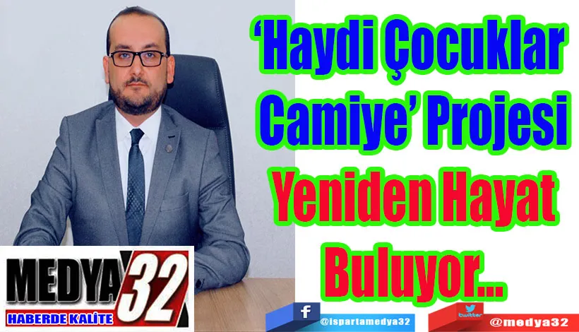  ÖNDER Isparta Temsilciliğinden;  ‘Haydi Çocuklar  Camiye’ Projesi Yeniden Hayat Buluyor…