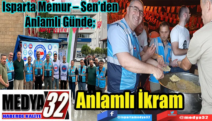 Isparta Memur – Sen’den Anlamlı Günde;  Anlamlı İkram 
