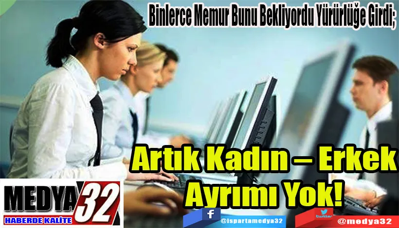 Binlerce Memur Bunu Bekliyordu Yürürlüğe Girdi!  Artık Kadın – Erkek Ayrımı Yok!