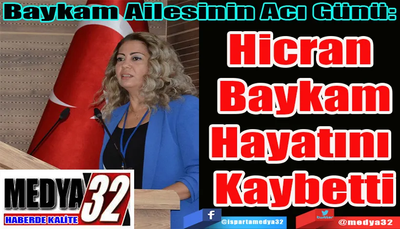 Baykam Ailesinin Acı Günü: Hicran Baykam Hayatını Kaybetti