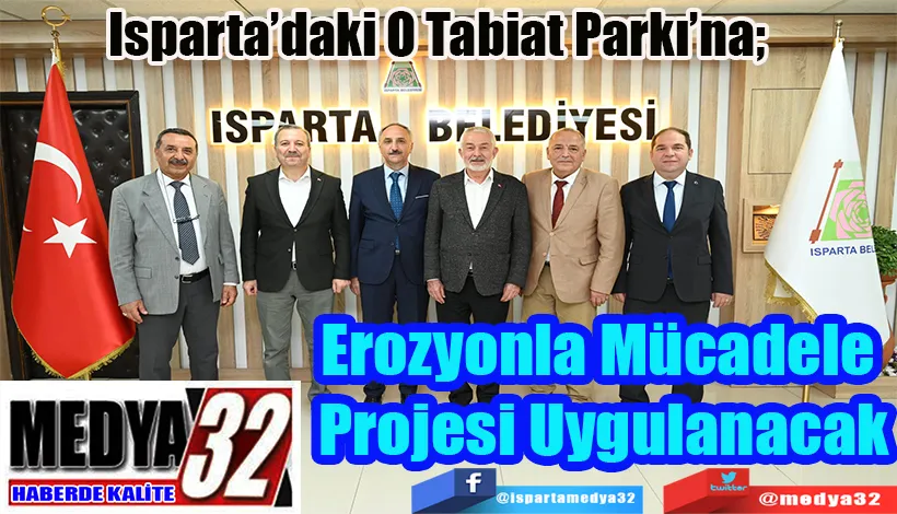  Isparta’daki O Tabiat Parkı’na;  Erozyonla Mücadele  Projesi Uygulanacak