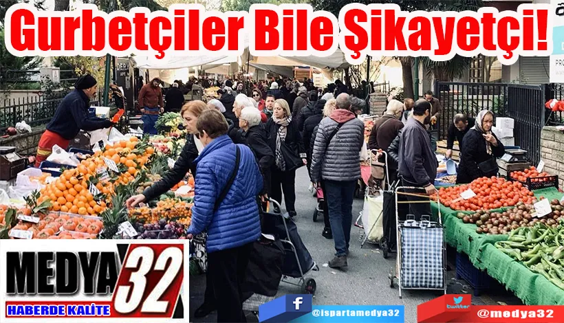 Gurbetçiler Bile Şikayetçi! 