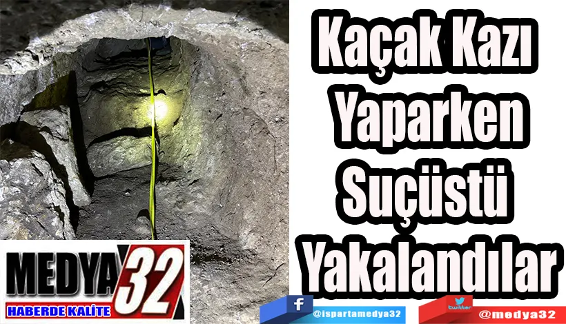 Kaçak Kazı Yaparken;  Suçüstü  Yakalandılar 