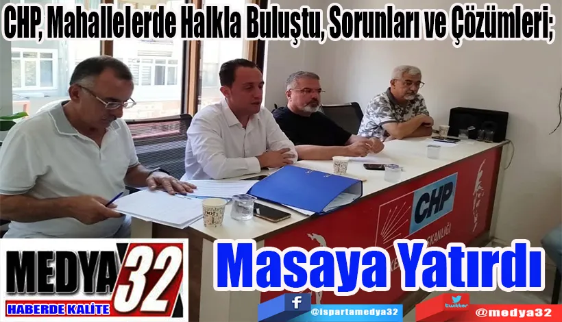 CHP, Mahallelerde Halkla Buluştu, Sorunları ve Çözümleri;  Masaya Yatırdı