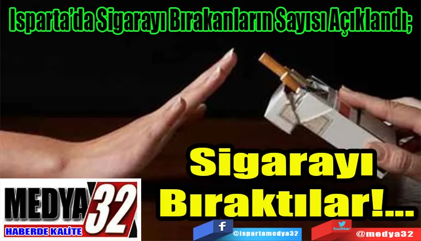 Isparta’da Sigarayı Bırakanların Sayısı Açıklandı;  Sigarayı Bıraktılar!...