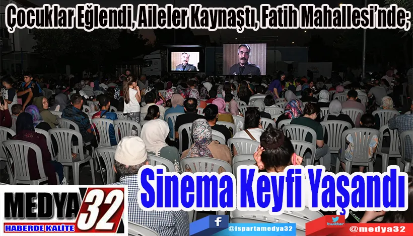Çocuklar Eğlendi, Aileler Kaynaştı, Fatih Mahallesi’nde;  Sinema Keyfi Yaşandı 