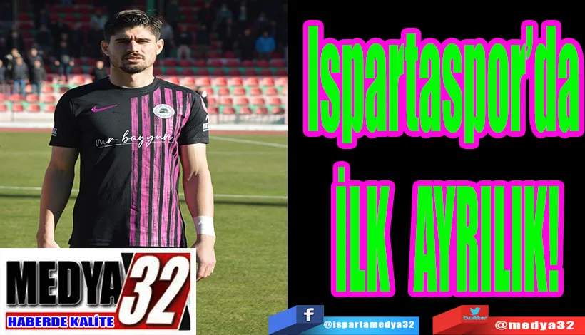 Ispartaspor’da  İLK AYRILIK!