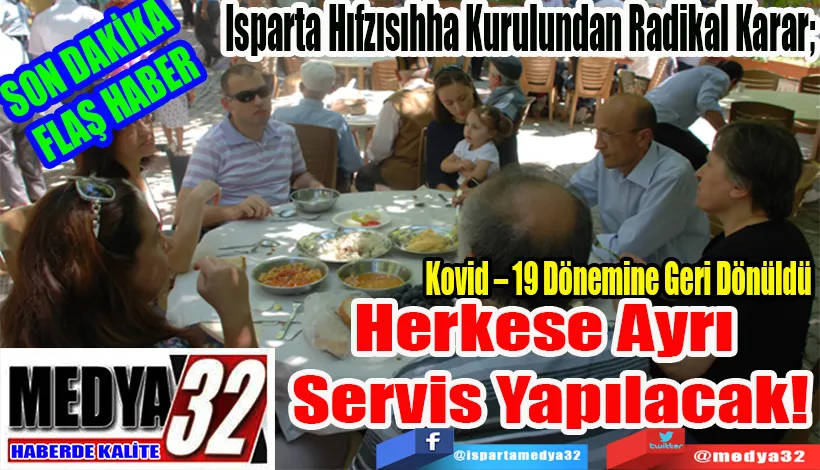 SON DAKİKA  FLAŞ HABER Isparta Hıfzısıhha Kurulundan Radikal Karar;  Kovid – 19 Dönemine Geri Dönüldü  Herkese Ayrı  Servis Yapılacak! 