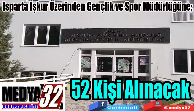 Isparta İşkur Üzerinden Gençlik ve Spor Müdürlüğüne;  52 Kişi Alınacak