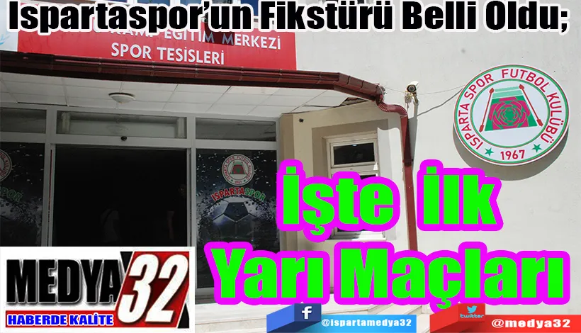 Ispartaspor’un Fikstürü Belli Oldu;  İşte İlk Yarı Maçları 