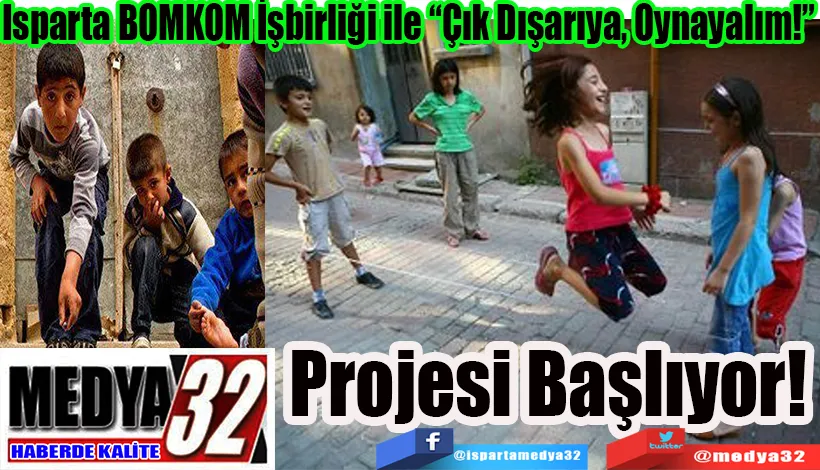  Isparta BOMKOM İşbirliği ile “Çık Dışarıya, Oynayalım!”  Projesi Başlıyor!