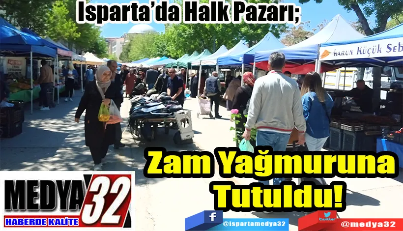 Isparta’da Halk Pazarı;  Zam Yağmuruna Tutuldu!