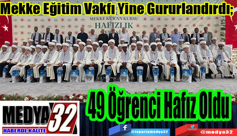 Mekke Eğitim Vakfı Yine Gururlandırdı;  49 Öğrenci Hafız Oldu 