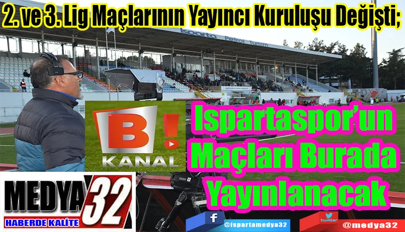 2. ve 3. Lig Maçlarının Yayıncı Kuruluşu Değişti;  Ispartaspor’un Maçları  Burada Yayınlanacak