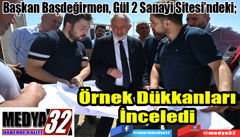 Başkan Başdeğirmen, Gül 2 Sanayi Sitesi’ndeki;  Örnek Dükkanları İnceledi 
