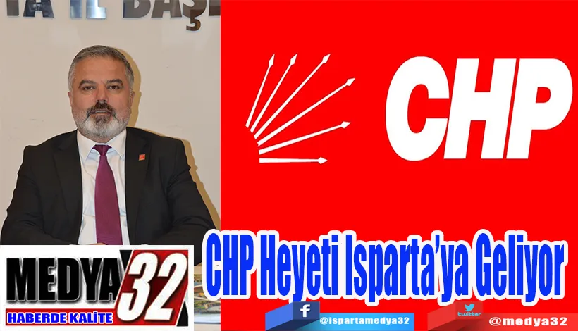 CHP Heyeti Isparta’ya Geliyor 
