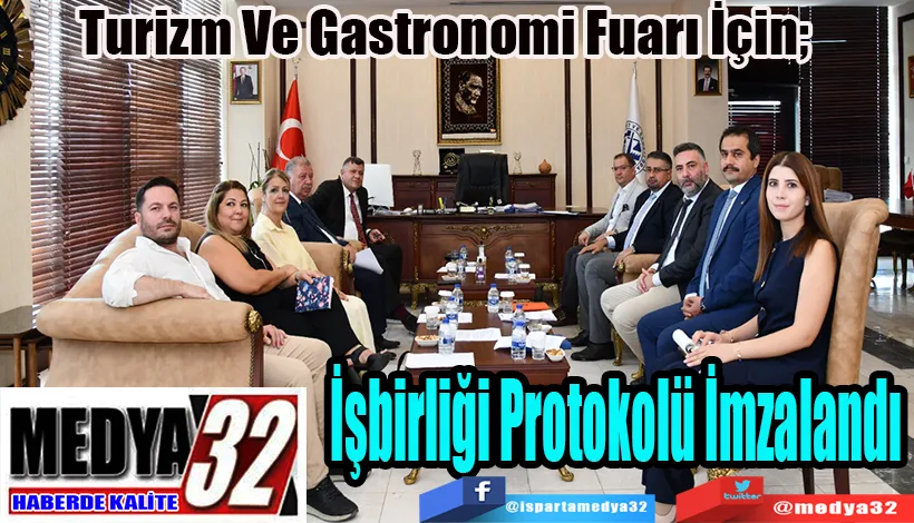 Turizm Ve Gastronomi Fuarı İçin;  İşbirliği Protokolü İmzalandı