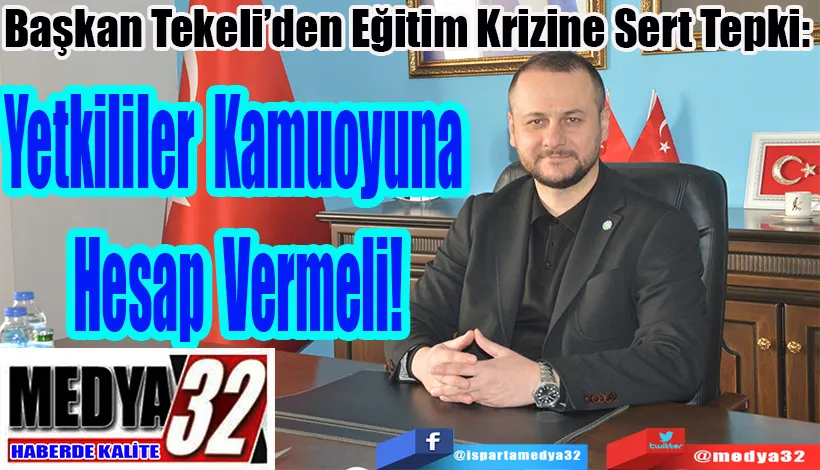Başkan Tekeli’den Eğitim Krizine Sert Tepki:  Yetkililer Kamuoyuna  Hesap Vermeli!
