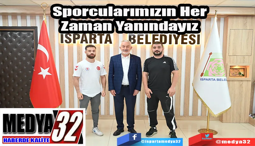 Sporcularımızın Her Zaman Yanındayız