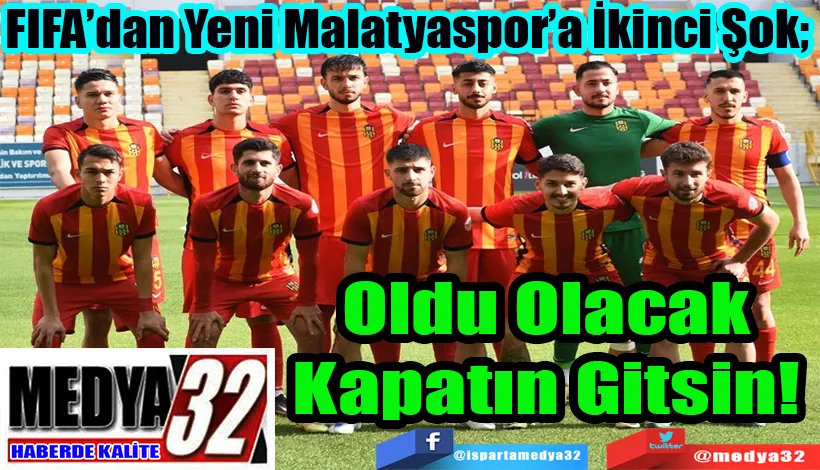 FIFA’dan Yeni Malatyaspor’a İkinci Şok;  Oldu Olacak Kapatın Gitsin! 