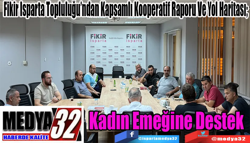 Fikir Isparta Topluluğu’ndan Kapsamlı Kooperatif Raporu Ve Yol Haritası;  Kadın Emeğine Destek
