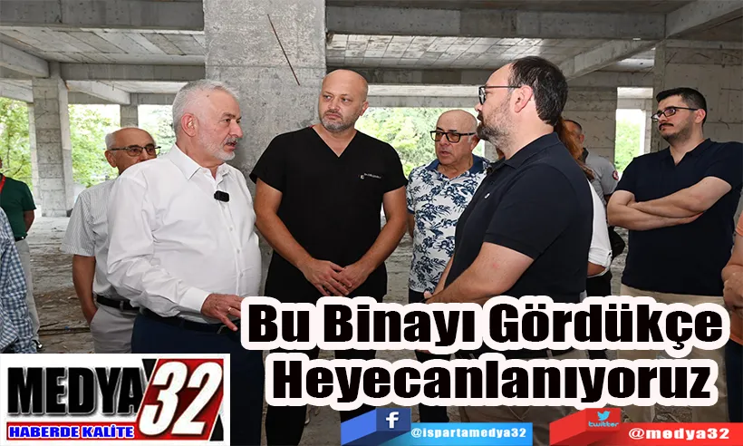 SDÜ Rektörü Saltan:  Bu Binayı Gördükçe  Heyecanlanıyoruz