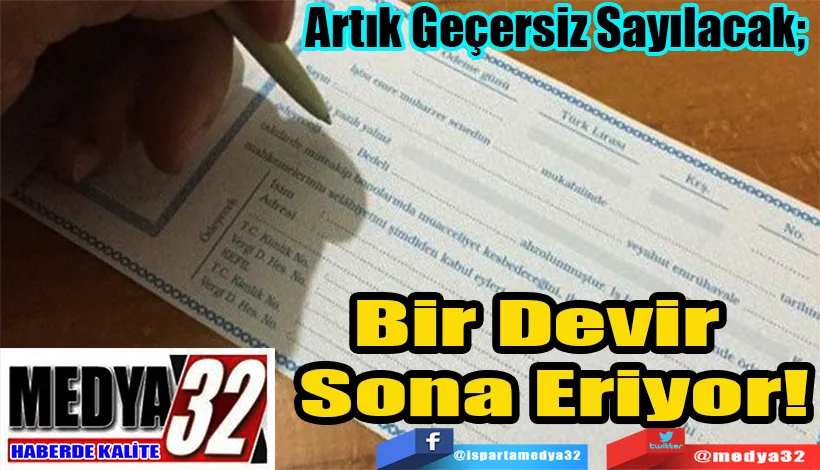 Artık Geçersiz Sayılacak;  Bir Devir Sona Eriyor!