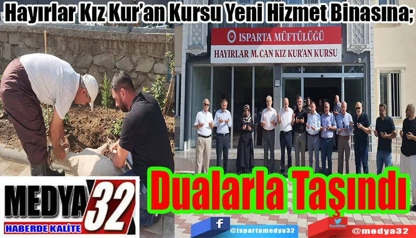 Hayırlar Kız Kur’an Kursu Yeni Hizmet Binasına;  Dualarla Taşındı